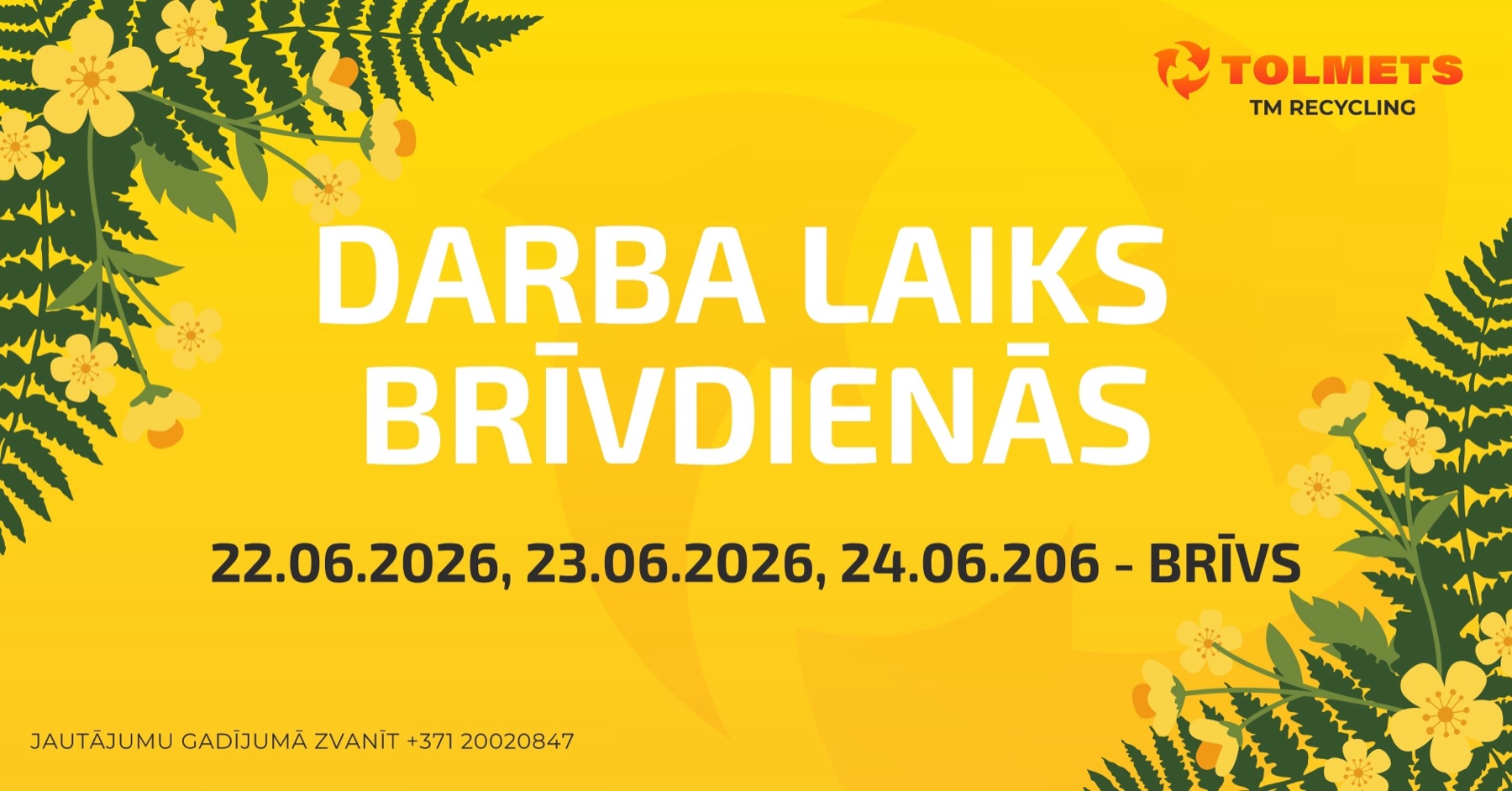 22., 23. un 24. jūnijā TM Recycling ir slēgts.